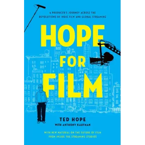 Hope for Film: A Producer's Journey Across the Revolutions of Indie Film and Global Streaming