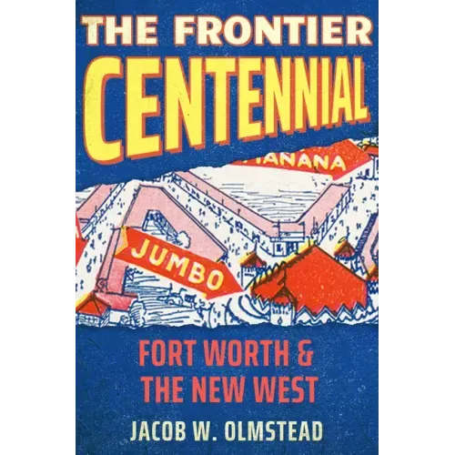 The Frontier Centennial: Fort Worth and the New West