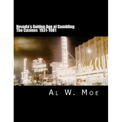 Nevada's Golden Age of Gambling: The Casinos 1931-1981