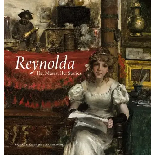Reynolda: Her Muses, Her Stories