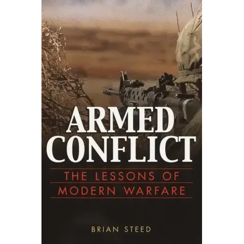 Armed Conflict: The Lessons of Modern Warfare