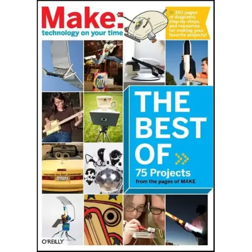 The Best of Make:: 75 Projects from the Pages of Make