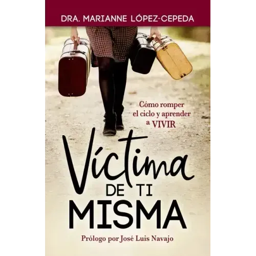 Víctima de Ti Misma: Cómo romper el ciclo y aprender a VIVIR