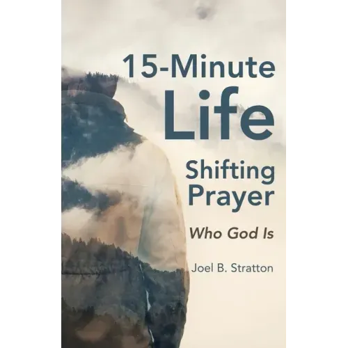15-Minute Life-Shifting Prayer: Who God Is