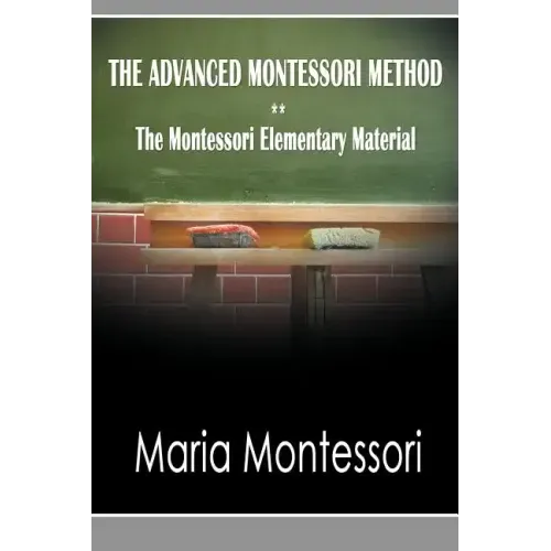 The Advanced Montessori Method - The Montessori Elementary Material