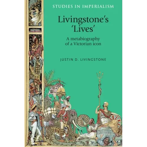 Livingstone's 'Lives': A Metabiography of a Victorian Icon