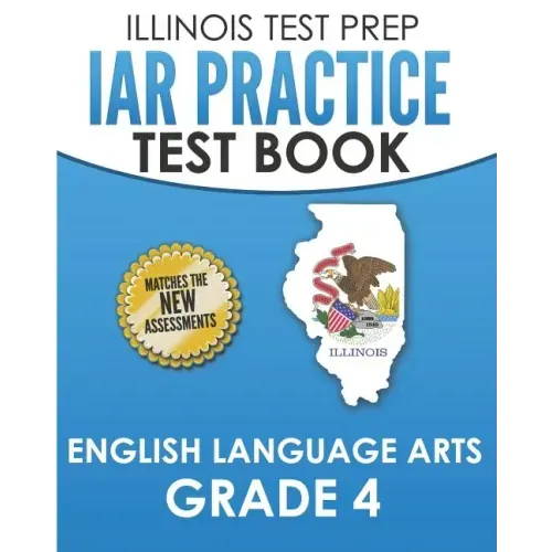 IAR Practice Test Book English Language Arts Grade 4: Preparation for the Illinois Assessment of Readiness ELA Test