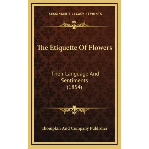 The Etiquette of Flowers: Their Language and Sentiments (1854)