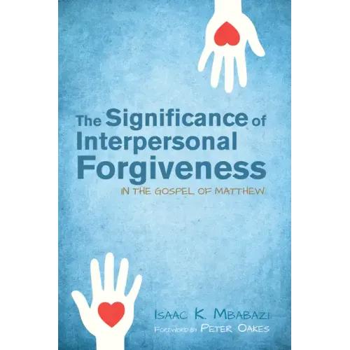 The Significance of Interpersonal Forgiveness in the Gospel of Matthew