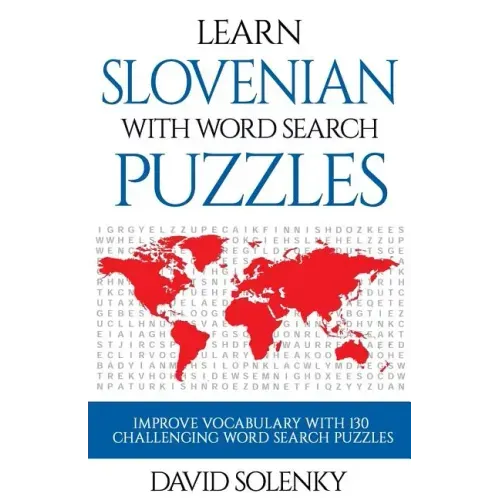 Learn Slovenian with Word Search Puzzles: Learn Slovenian Language Vocabulary with Challenging Word Find Puzzles for All Ages