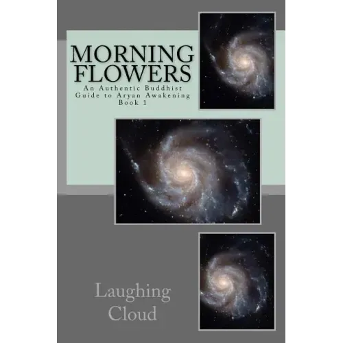 Morning Flowers: An Authentic Buddhist Guide to Aryan Awakening