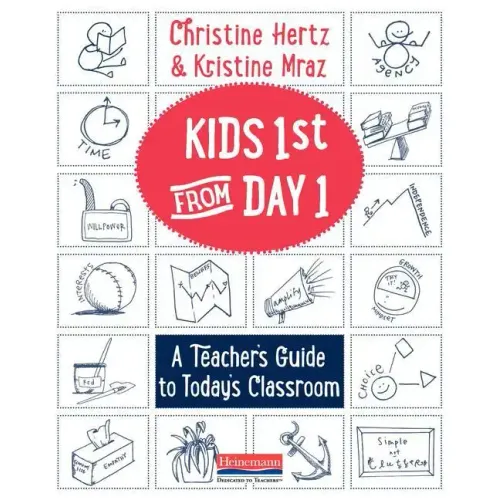 Kids First from Day One: A Teacher's Guide to Today's Classroom