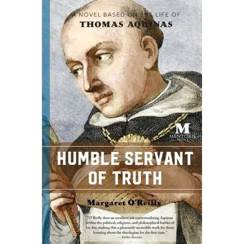 Humble Servant of Truth: A Novel Based on the Life of Thomas Aquinas