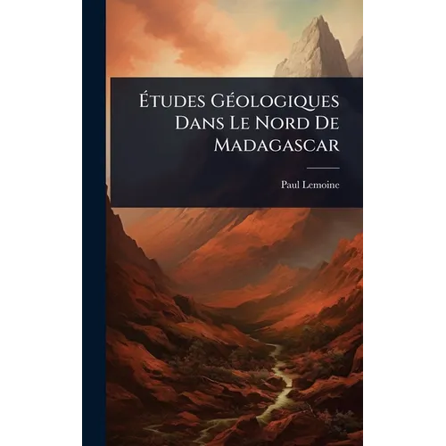 Ãtudes GÃ(c)ologiques Dans Le Nord De Madagascar