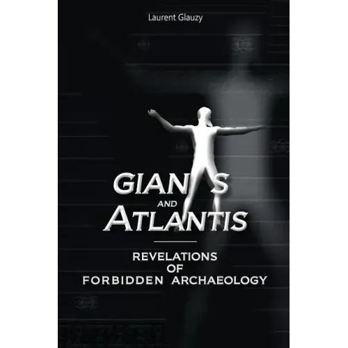Giants and Atlantis: Revelations of Forbidden Archaeology