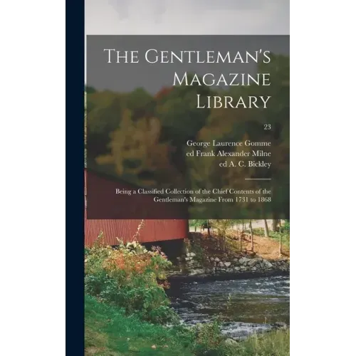 The Gentleman's Magazine Library; Being a Classified Collection of the Chief Contents of the Gentleman's Magazine From 1731 to 1868; 23