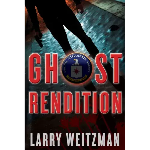Ghost Rendition: A CIA Thriller