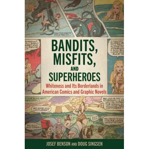 Bandits, Misfits, and Superheroes: Whiteness and Its Borderlands in American Comics and Graphic Novels