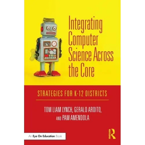 Integrating Computer Science Across the Core: Strategies for K-12 Districts