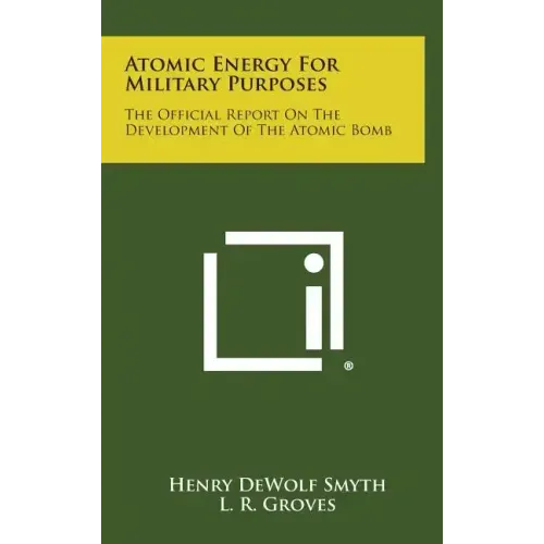 Atomic Energy for Military Purposes: The Official Report on the Development of the Atomic Bomb