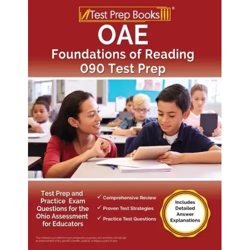 OAE Foundations of Reading 090 Test Prep and Practice Exam Questions for the Ohio Assessment for Educators [Includes Detailed Answer Explanations]