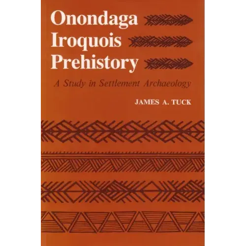 Onondaga Iroquois Prehistory: A Study in Settlement Archaeology