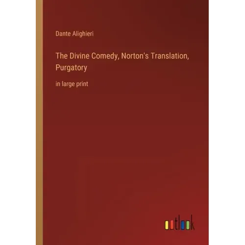 The Divine Comedy, Norton's Translation, Purgatory: in large print
