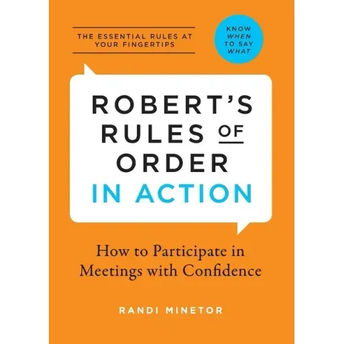 Robert's Rules of Order in Action: How to Participate in Meetings with Confidence