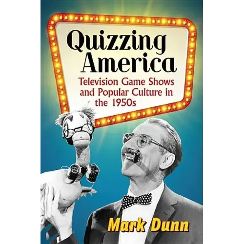 Quizzing America: Television Game Shows and Popular Culture in the 1950s