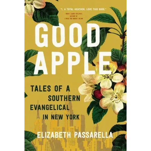 Good Apple: Tales of a Southern Evangelical in New York
