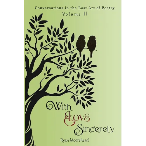 Conversations in the Lost Art of Poetry, Volume II: With Love Sincerely