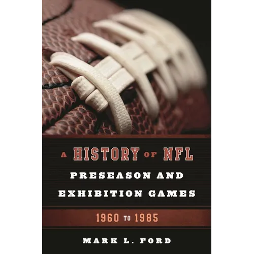 History of NFL Preseason and Exhibition Games: 1960 to 1985