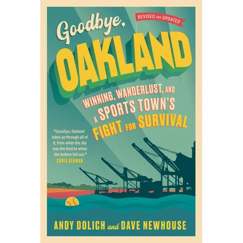 Goodbye, Oakland: Winning, Wanderlust, and a Sports Town's Fight for Survival