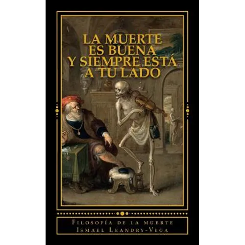 La muerte es buena y siempre está a tu lado: Filosofía de la muerte