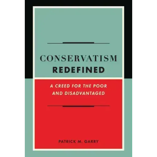 Conservatism Redefined: A Creed for the Poor and Disadvantaged