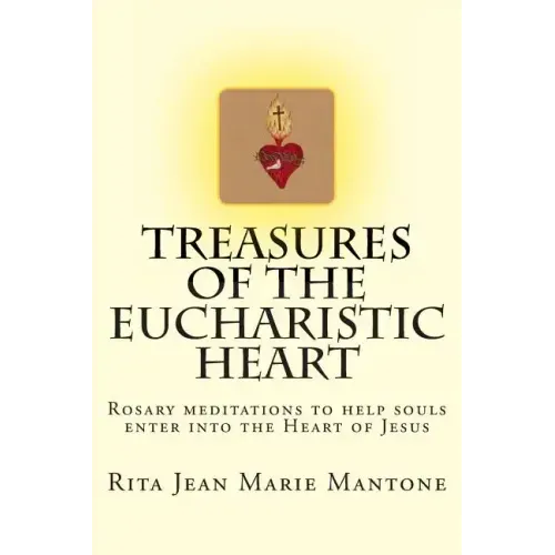 Treasures of the Eucharistic Heart: Rosary Meditations