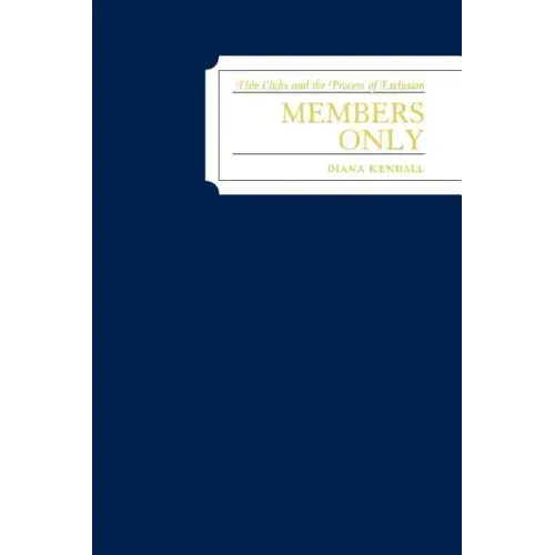 Members Only: Elite Clubs and The Process of Exclusion