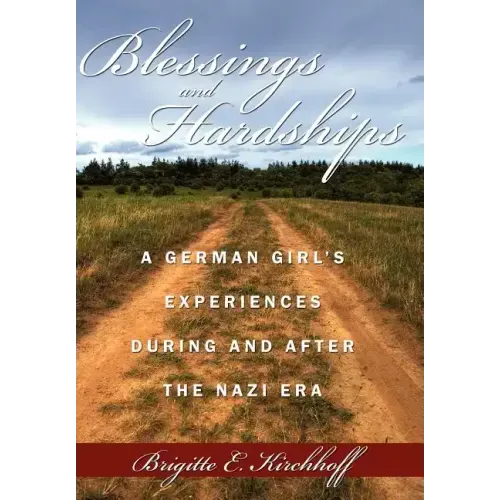 Blessings and Hardships: A German Girl's Experiences During and After the Nazi Era
