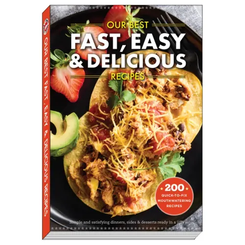 Our Best Fast, Easy & Delicious Recipes