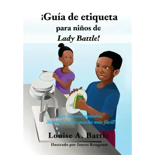 ¡Guía de etiqueta para niños de Lady Battle!: Los buenos modales, ¡hacen la vida mucho más fácil!
