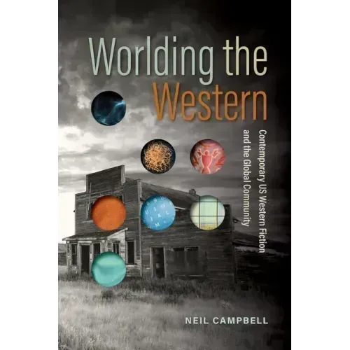 Worlding the Western: Contemporary Us Western Fiction and the Global Community