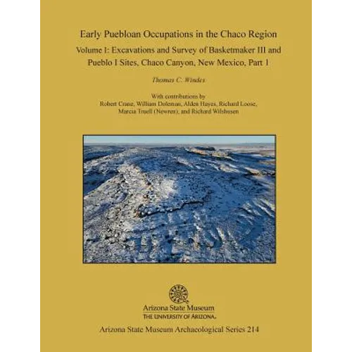 Early Puebloan Occupations in the Chaco Region: Volume I, Part 1: Excavations and Survey of Basketmaker III and Pueblo I Sites, Chaco Canyon, New Mexi
