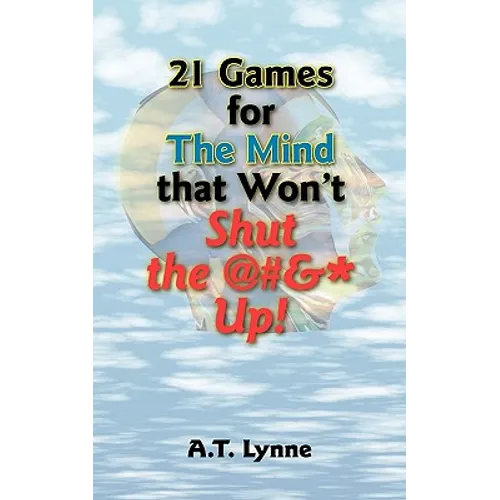 21 Games for the Mind That Won't Shut the @#&* Up!