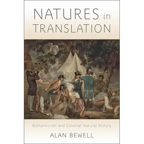 Natures in Translation: Romanticism and Colonial Natural History