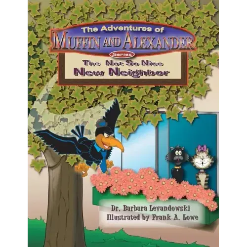 The Adventures of Muffin and Alexander Series: The Not So Nice New Neighbor