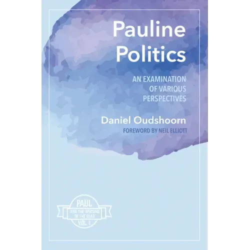 Pauline Politics: An Examination of Various Perspectives: Paul and the Uprising of the Dead, Vol. 1