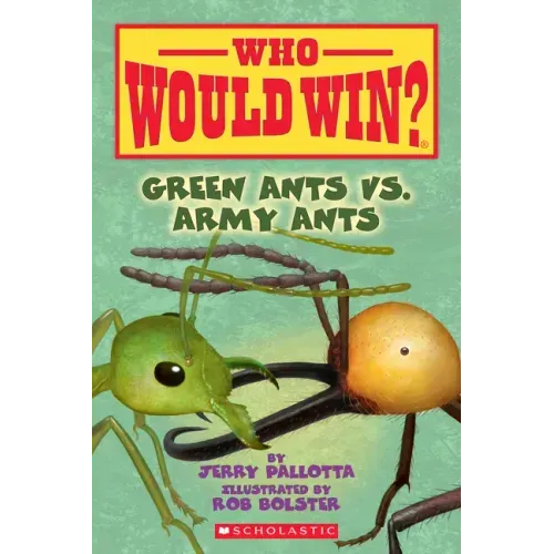 Green Ants vs. Army Ants (Who Would Win?): Volume 21