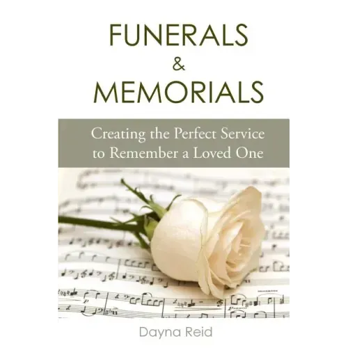 Funerals & Memorials: Creating the Perfect Service to Remember a Loved One
