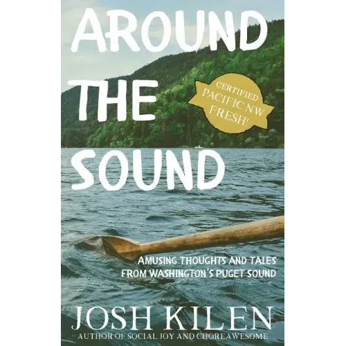 Around the Sound: Amusing Thoughts and Tales from Washington's Puget Sound