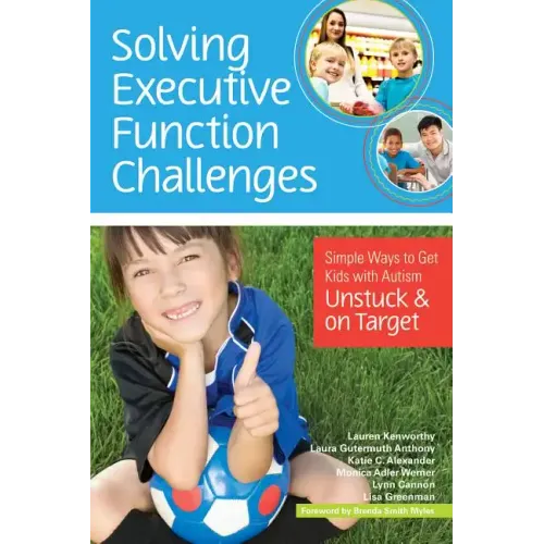 Solving Executive Function Challenges: Simple Ways to Get Kids with Autism Unstuck and on Target